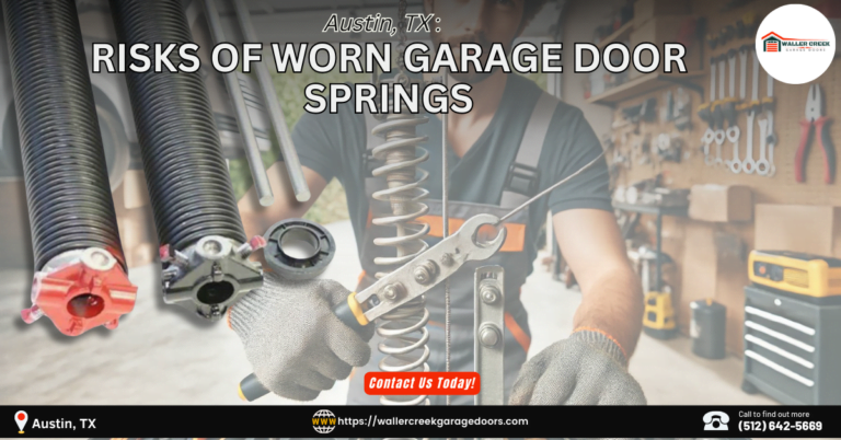 Austin, TX: Risks of Worn Garage Door Springs 1 Waller Creek Garage Doors 3